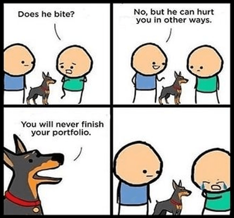 A four-panel comic. One person asks if a dog bites; the owner says no, but he can hurt you in other ways. The dog says “You will never finish your portfolio.” and the first person cries.